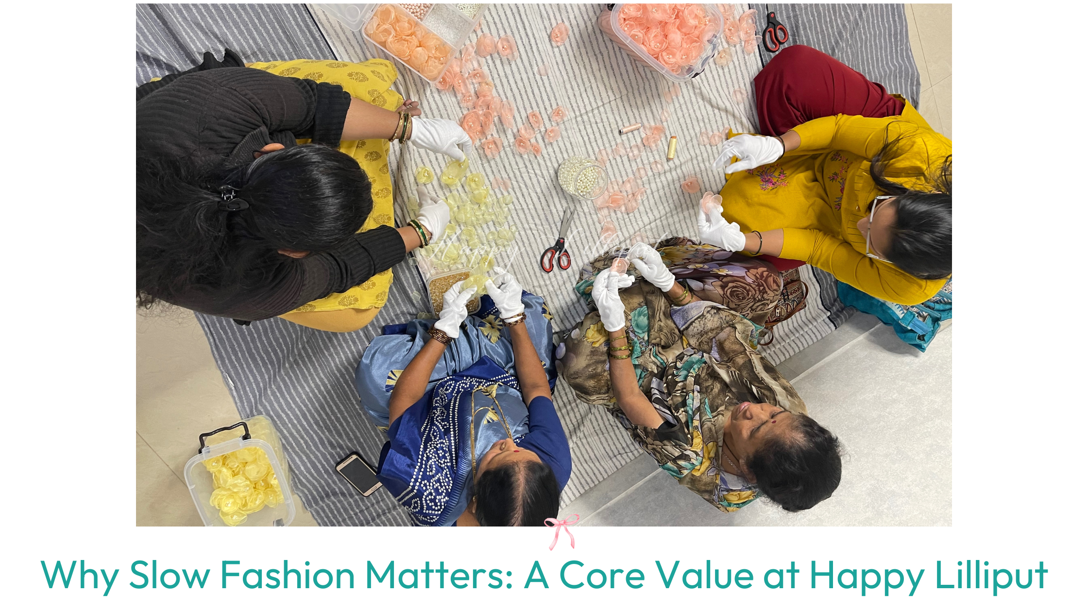 Why Slow Fashion Matters: A Core Value at Happy Lilliput